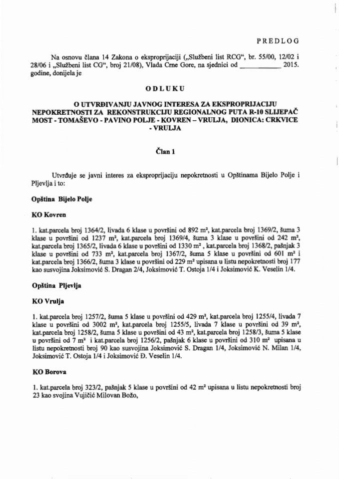 Predlog odluke za utvrđivanje javnog interesa za eksproprijaciju nepokretnosti za rekonstrukciju regionalnog puta R-10 Slijepač most-Tomaševo-Pavino polje-Kovren-Vrulja, dionica: Crkvice-Vrulja (za ve