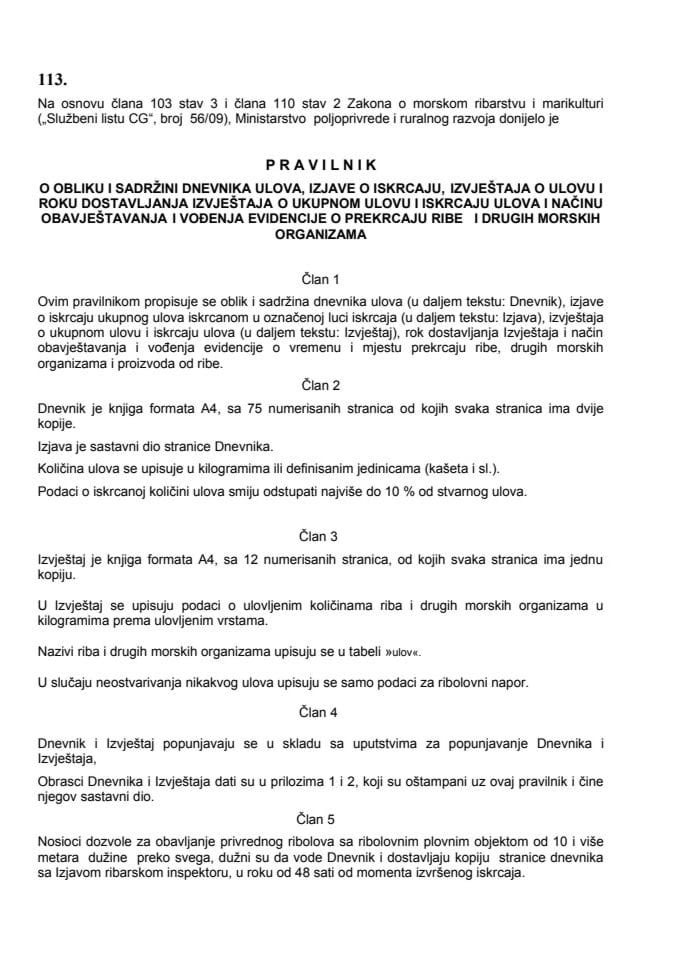 Pravilnik o obliku i sadržini dnevnika ulova izjave o iskrcaju izvještaja o ulo-vu i roku dostavljanja izvještaja o ukupnom ulovu i iskrcaju ulova i načinu obavještavanja i vođenja evidencije