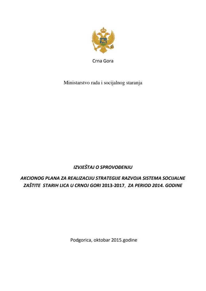 Izvještaj o sprovođenju Akcionog plana za realizaciju Strategije razvoja sistema socijalne zaštite starih lica u Crnoj Gori 2013-2017, za period 2014. godine (za verifikaciju)