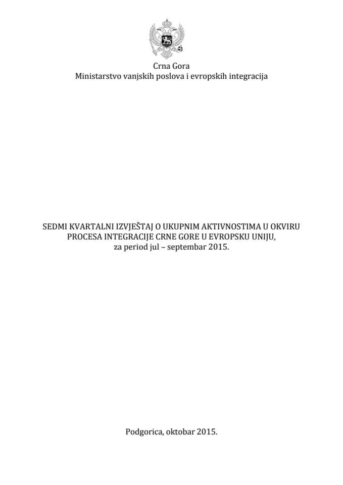 Sedmi kvartalni izvještaj o ukupnim aktivnostima u okviru procesa integracije Crne Gore u Evropsku uniju, za period jul – septembar 2015
