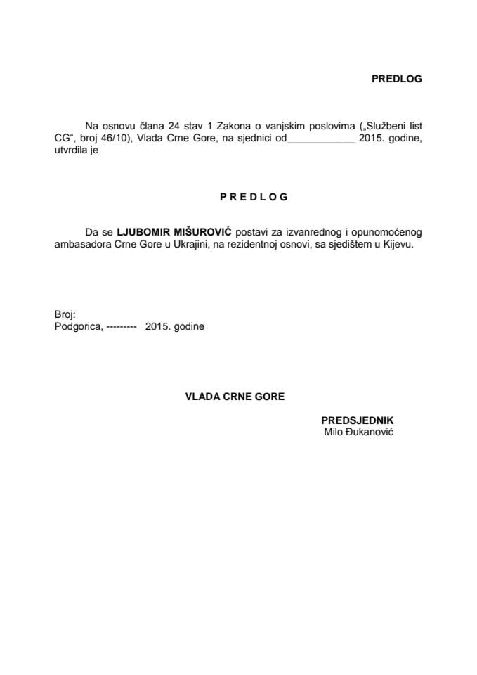 Predlog za postavljenje izvanrednog i opunomoćenog ambasadora Crne Gore u Ukrajini, na rezidentnoj osnovi, sa sjedištem u Kijevu