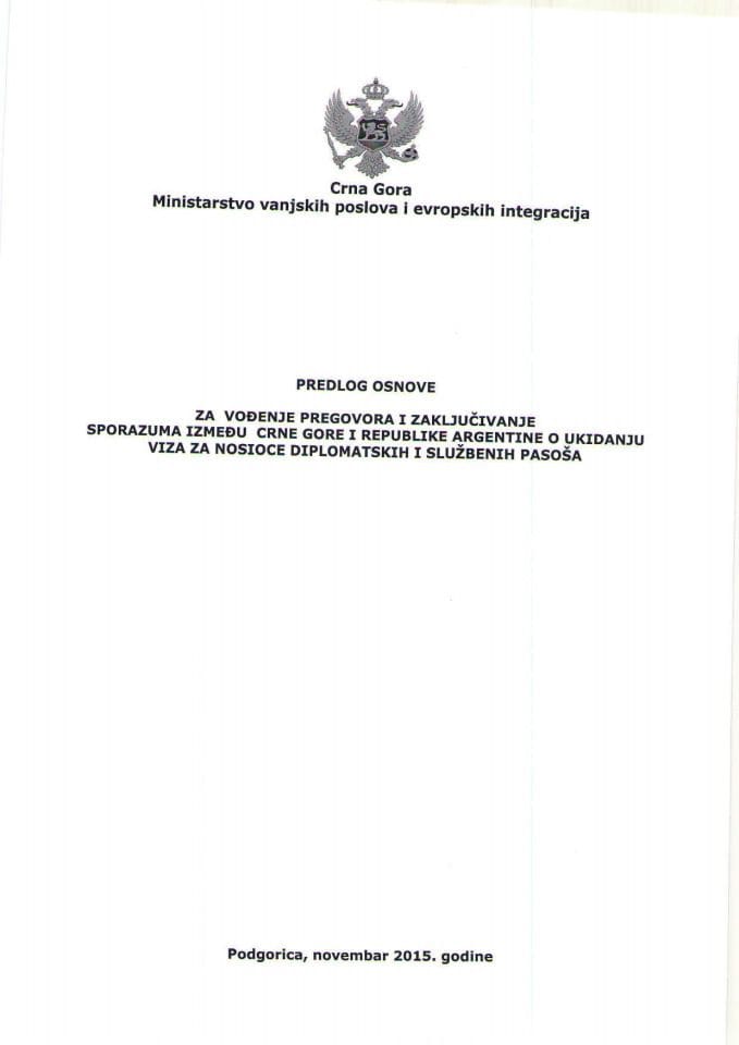 Предлог основе за вођење преговора и закључивање Споразума између Црне Горе и Републике Аргентине о укидању виза за носиоце дипломатских и службених пасоша с Предлогом споразума (за верификацију)