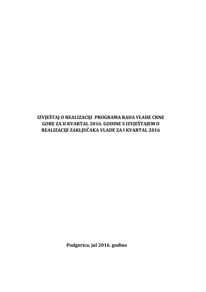 Извјештај о реализацији Програма рада Владе Црне Горе за ИИ квартал 2016. године с Извјештајем о реализацији закључака Владе Црне Горе за И квартал 2016. године