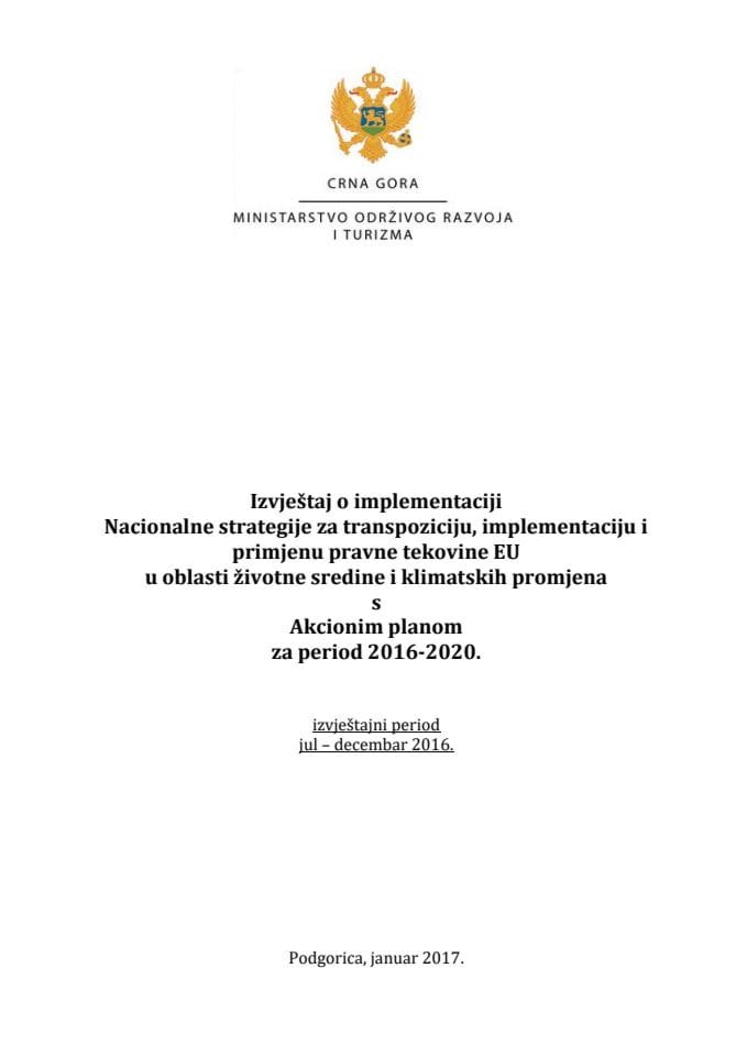 Izvještaj o implementaciji Nacionalne strategije za transpoziciju, implementaciju i primjenu pravne tekovine EU u oblasti životne sredine i klimatskih promjena za period jul - decembar 2016. godine (b
