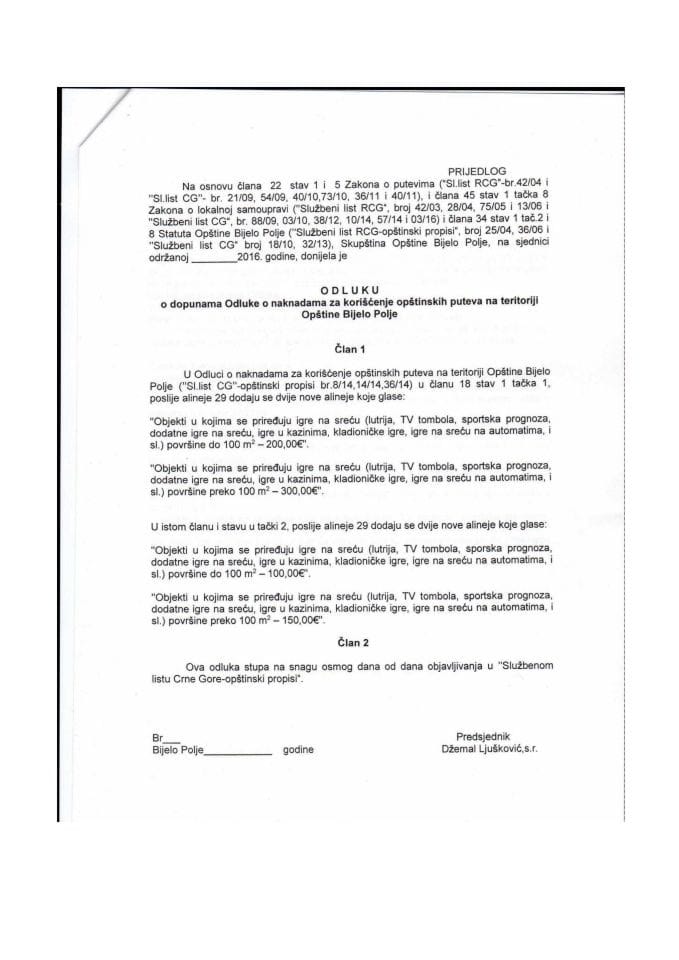 Предлог одлуке о допунама Одлуке о накнадама за коришћење општинских путева на територији Општине Бијело Поље (без расправе) 	