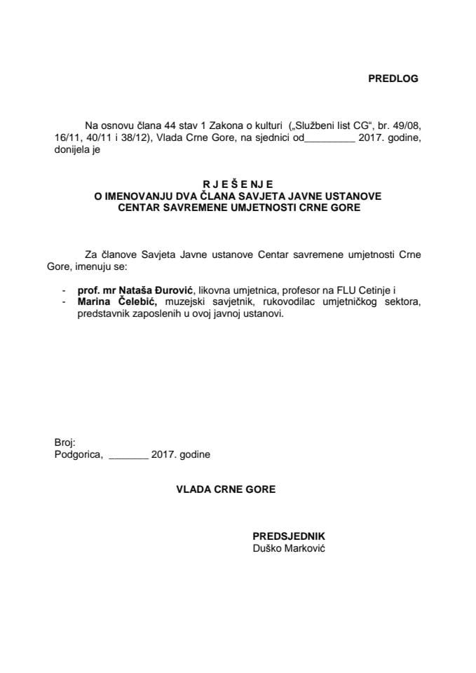 Predlog rješenja o imenovanju dva člana Savjeta Javne ustanove Centar savremene umjetnosti Crne Gore	