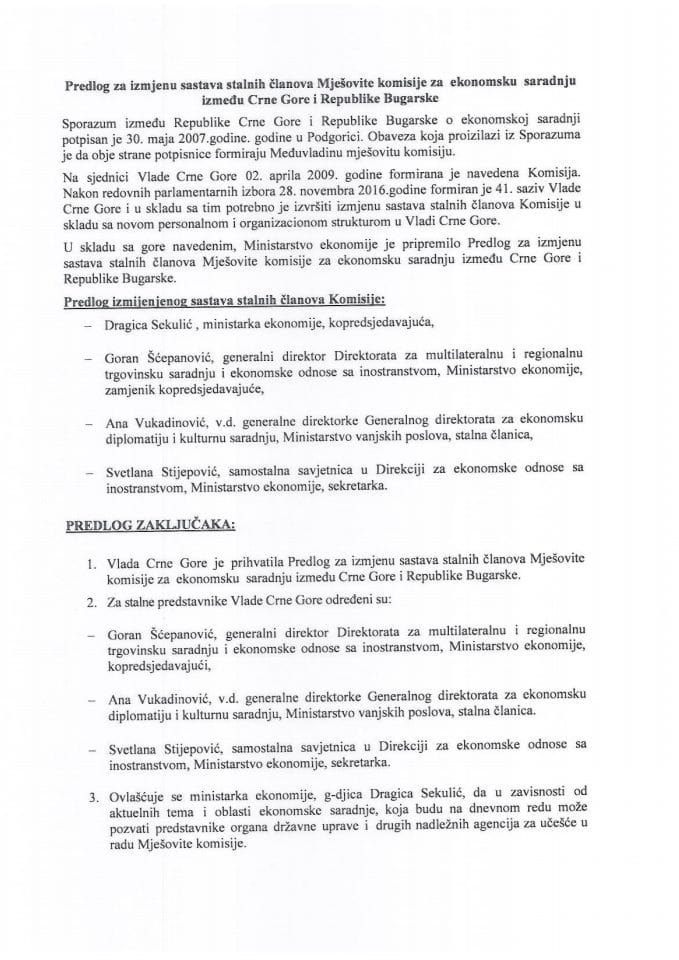Predlog za izmjenu sastava stalnih članova Mješovite komisije za ekonomsku saradnju između Crne Gore i Republike Bugarske (bez rasprave) 	