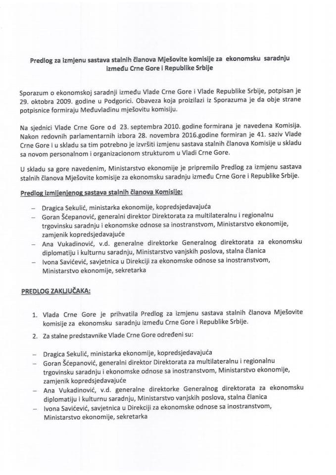Предлог за измјену састава сталних чланова Мјешовите комисије за економску сарадњу између Црне Горе и Републике Србије (без расправе) 	