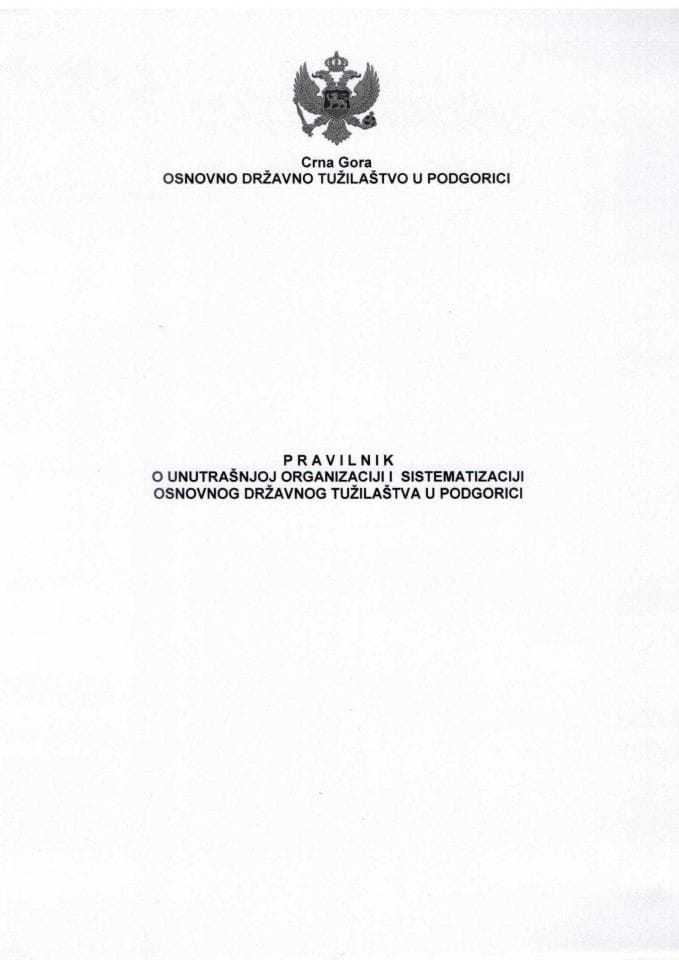 Предлог правилника о унутрашњој организацији и систематизацији Основног државног тужилаштва у Подгорици (без расправе) 	