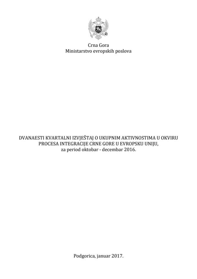 Dvanaesti kvartalni izvještaj o ukupnim aktivnostima u okviru procesa integracije Crne Gore u Evropsku uniju za period oktobar - decembar 2016