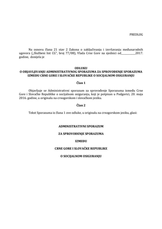 Предлог одлуке о објављивању Административног споразума за спровођење Споразума између Црне Горе и Словачке Републике о социјалном осигурању (без расправе)	
