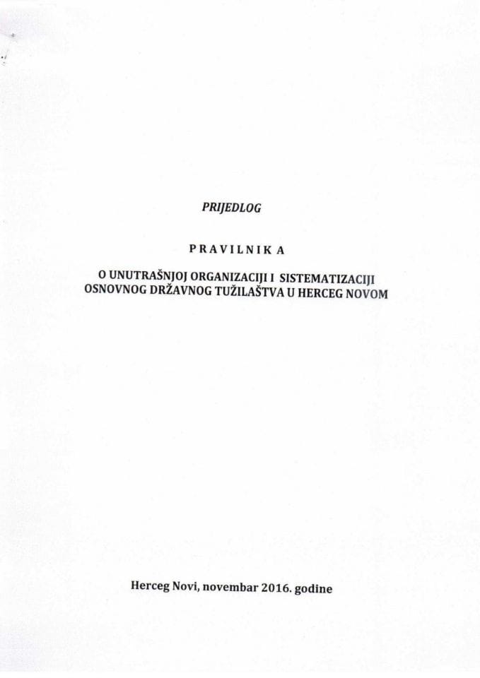 Предлог правилника о унутрашњој организацији и систематизацији Основног државног тужилаштва у Херцег Новом (без расправе) 	