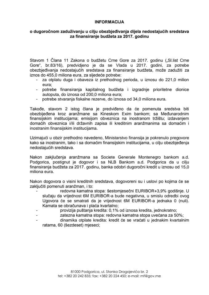 Informacija o dugoročnom zaduživanju u cilju obezbjeđivanja dijela nedostajućih sredstava za finansiranje budžeta za 2017. godinu s Predlogom ugovora o kreditu između Vlade Crne Gore-Ministarstva fina
