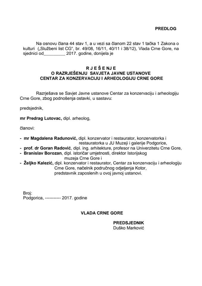Predlog rješenja o razrješenju Savjeta Javne ustanove Centar za konzervaciju i arheologiju Crne Gore