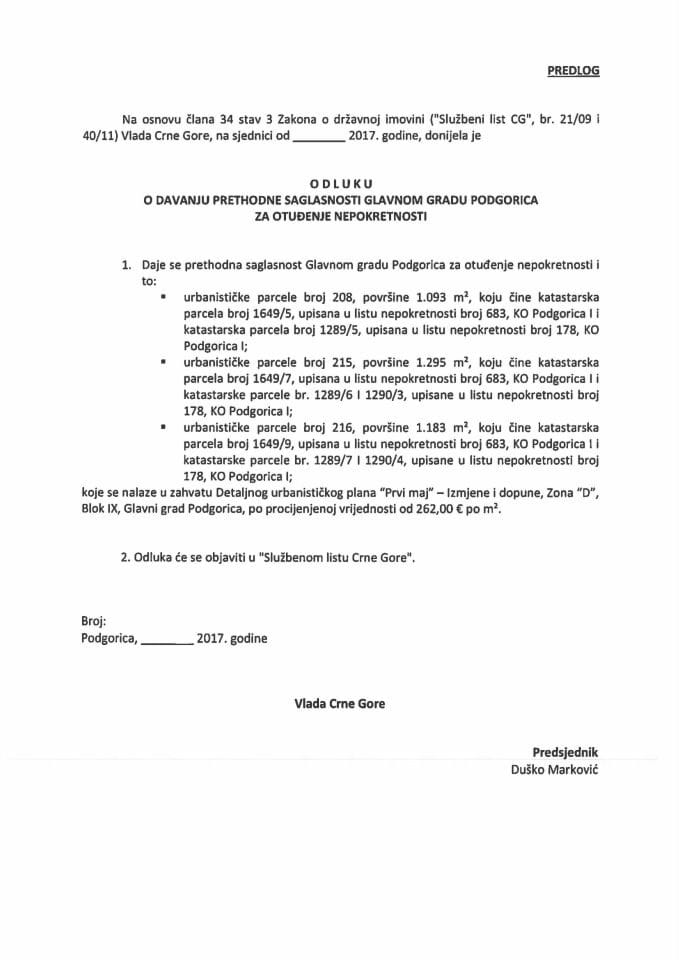 Predlog odluke o davanju prethodne saglasnosti Glavnom gradu Podgorica za otuđenje nepokretnosti (bez rasprave) 