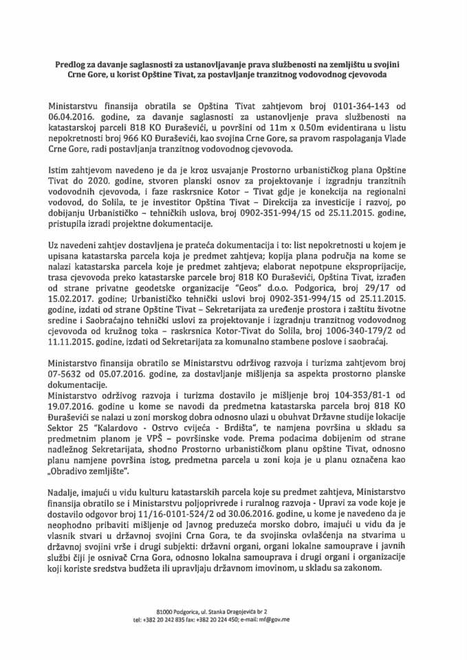 Предлог за давање сагласности за установљење права службености на земљишту у својини Црне Горе, у корист општине Тиват, за постављање транзитног водоводног цјевовода, без накнаде с Предлогом уго
