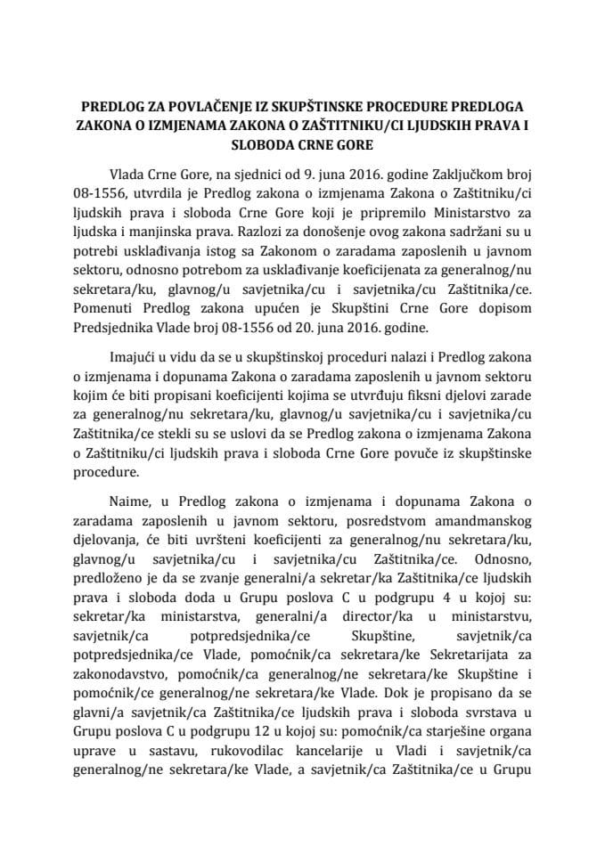 Предлог за повлачење из скупштинске процедуре Предлога закона о измјенама Закона о Заштитнику/ци људских права и слобода Црне Горе (без расправе) 	