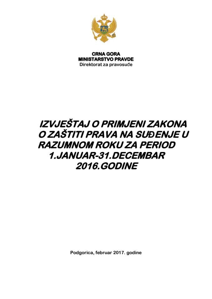 Izvještaj o primjeni Zakona o zaštiti prava na suđenje u razumnom roku za period 1. januar - 31. decembar 2016.godine