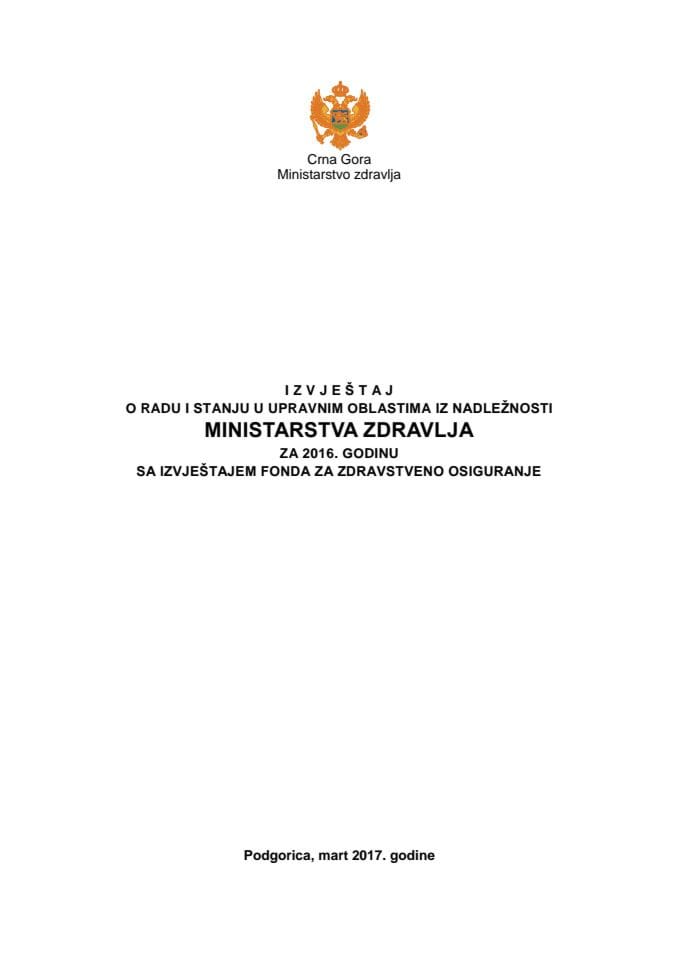 Извјештај о раду и стању у управним областима из надлежности Министарства здравља у 2016. години са Извјештајем Фонда за здравствено осигурање Црне Горе