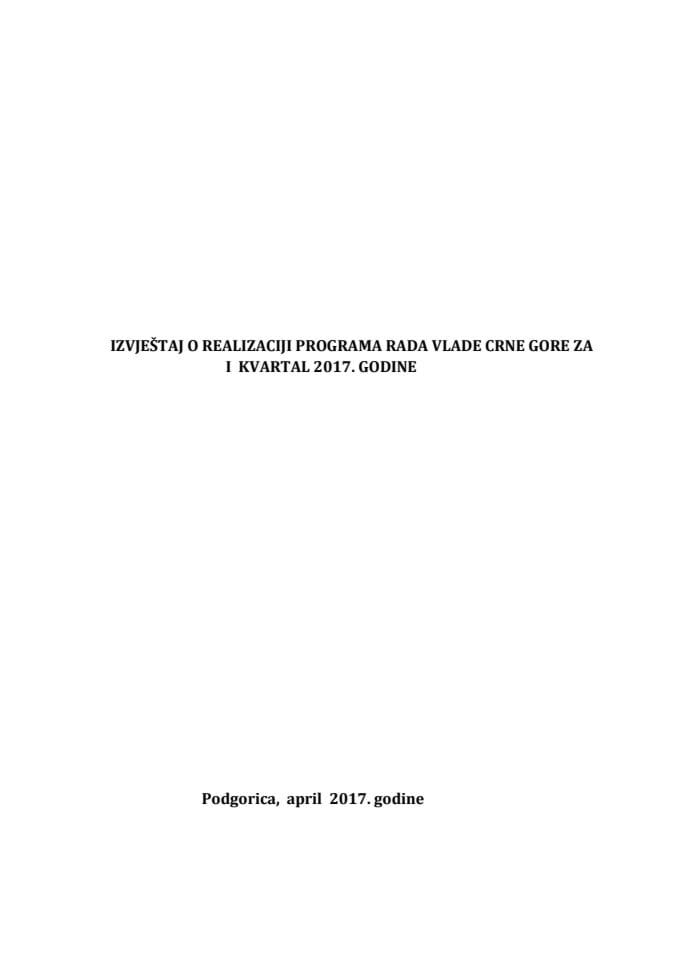 Извјештај о реализацији Програма рада Владе Црне Горе за И квартал 2017. године	