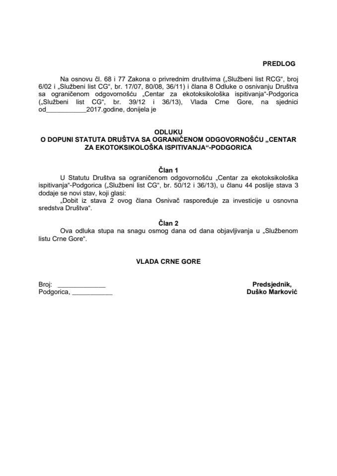 Predlog odluke o dopuni Statuta društva sa ograničenom odgovornošću "Centar za ekotoksikološka ispitivanja" - Podgorica (bez rasprave)	