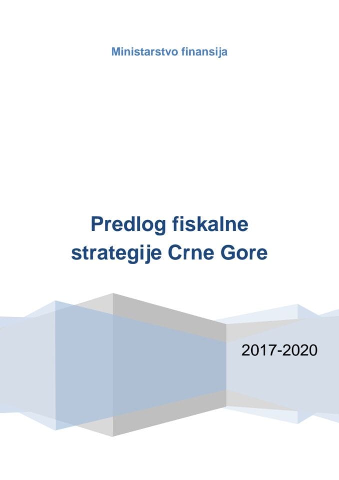 Предлог фискалне стратегије Црне Горе 2017 - 2020. године