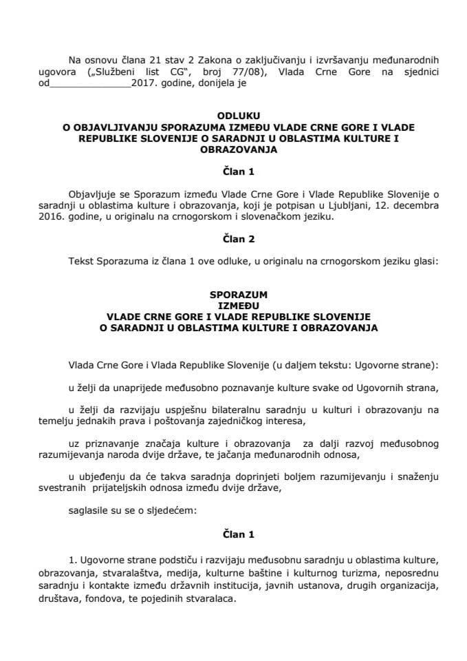 Predlog odluke o objavljivanju Sporazuma između Vlade Crne Gore i Vlade Republike Slovenije o saradnji u oblastima kulture i obrazovanja (bez rasprave)