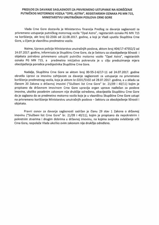 Предлог за давање сагласности за привремено уступање на коришћење путничког моторног возила "Опел Астра", регистарских ознака ПГ МН 715, Министарству унутрашњих послова (без расправе)