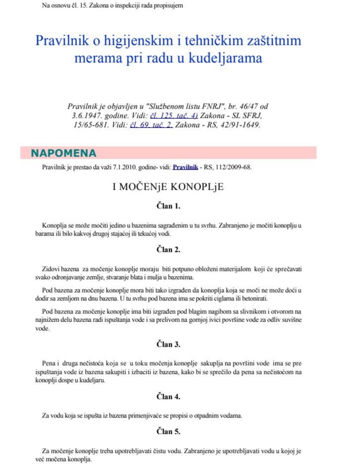  Pravilnik o higijenskim i tehničkim zaštitnim mjerama pri radu u kudeljarama ("Službeni list FNRJ", br. 56/47 i 36/50)