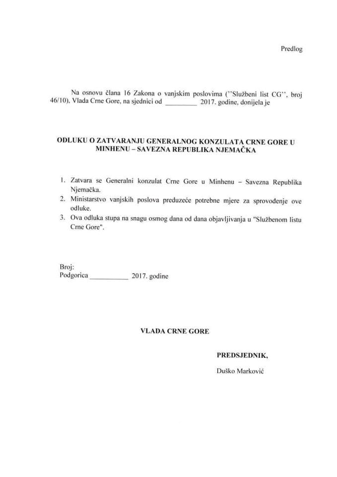 Predlog odluke o zatvaranju Generalnog konzulata Crne Gore u Minhenu - Savezna Republika Njemačka (bez rasprave)