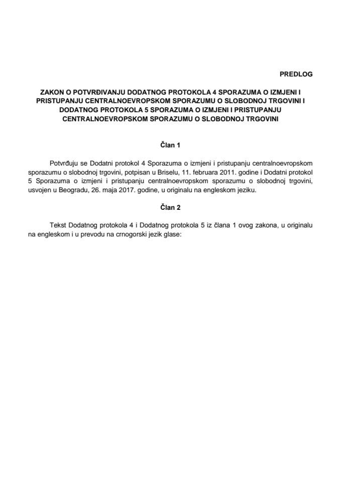 Predlog zakona o potvrđivanju Dodatnog protokola 4 Sporazuma o izmjeni i pristupanju Centralnoevropskom sporazumu o slobodnoj trgovini i Dodatnog protokola 5 Sporazuma o izmjeni i pristupanju Centraln