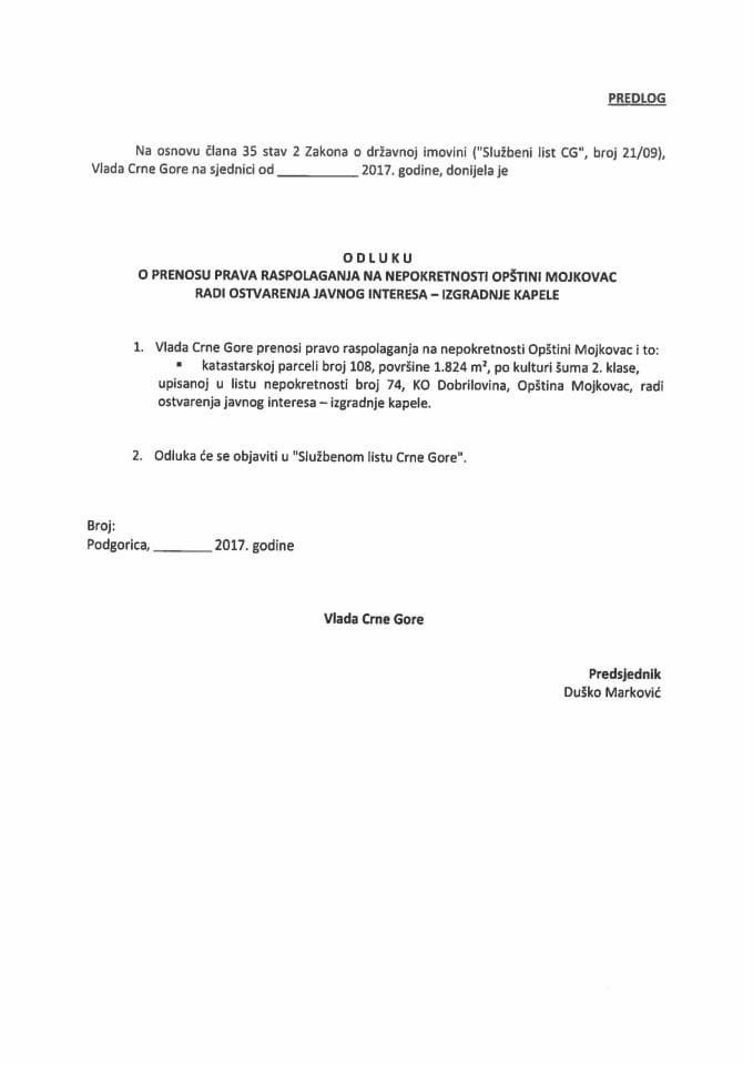 Предлог одлуке о преносу права располагања на непокретности Општини Мојковац ради остварења јавног интереса - изградње капеле (без расправе)