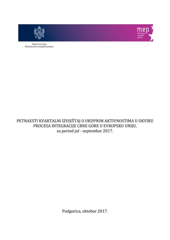 Petnaesti kvartalni izvještaj o ukupnim aktivnostima u okviru procesa integracije Crne Gore u Evropsku uniju za period jul - septembar 2017.
