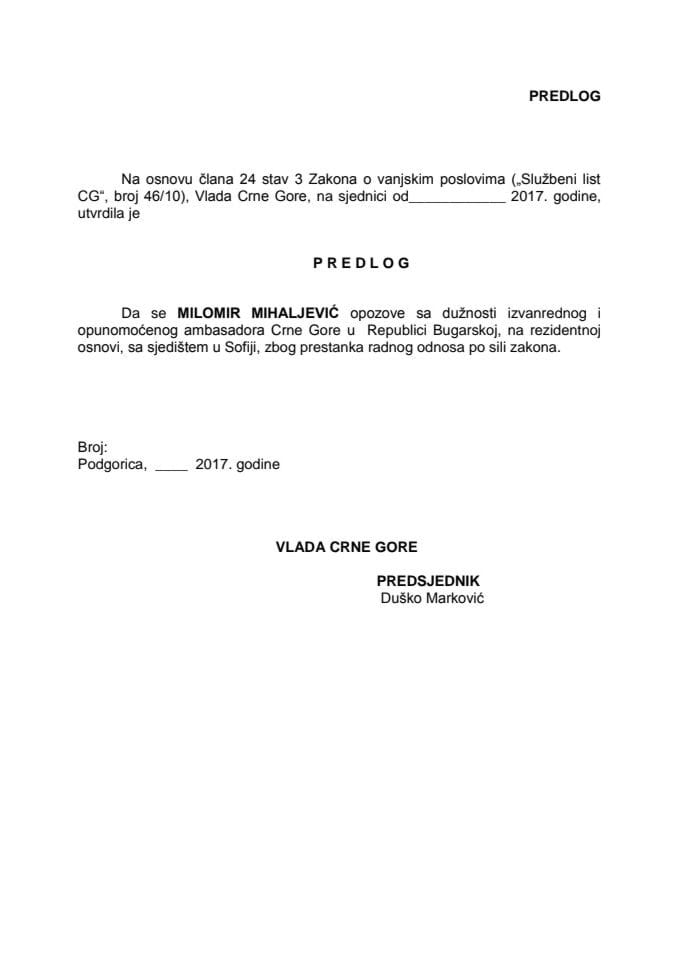 Predlog za opoziv izvanrednog i opunomoćenog ambasadora Crne Gore u Republici Bugarskoj, na rezidentnoj osnovi, sa sjedištem u Sofiji