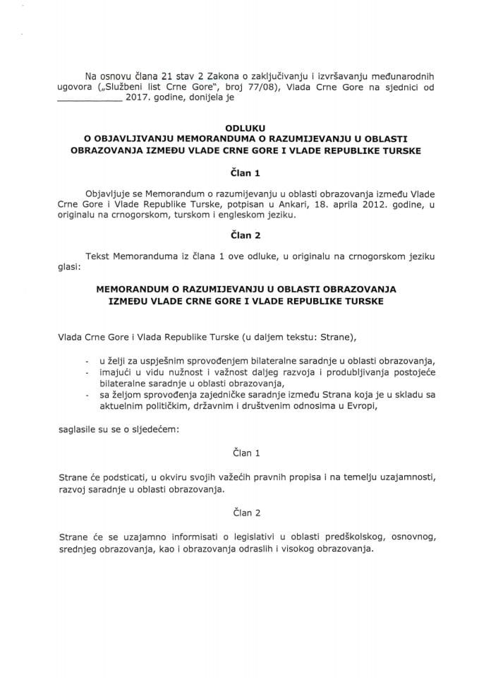 Predlog odluke o objavljivanju Memoranduma o razumijevanju u oblasti obrazovanja između Vlade Crne Gore i Vlade Republike Turske (bez rasprave)