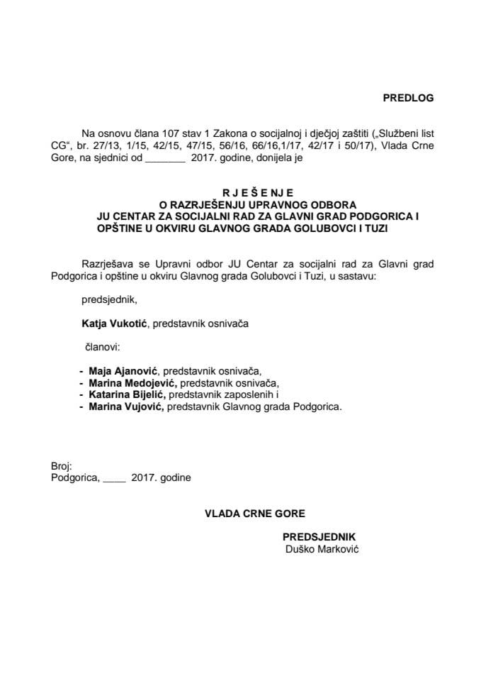 Predlog rješenja o razrješenju i imenovanju Upravnog odbora JU Centar za socijalni rad za Glavni grad Podgorica i opštine u okviru Glavnog grada Golubovci i Tuzi