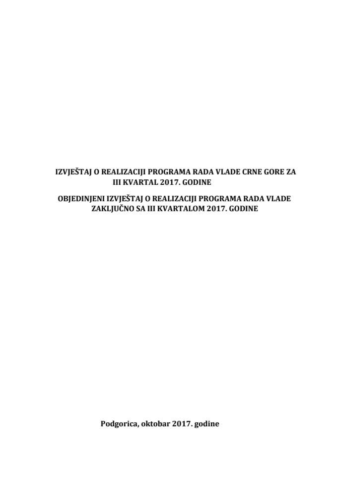 Izvještaj o realizaciji Programa rada Vlade Crne Gore za III kvartal 2017. godine i objedinjeni Izvještaj o realizaciji Programa rada Vlade za 2017. godinu zaključno sa III kvartalom