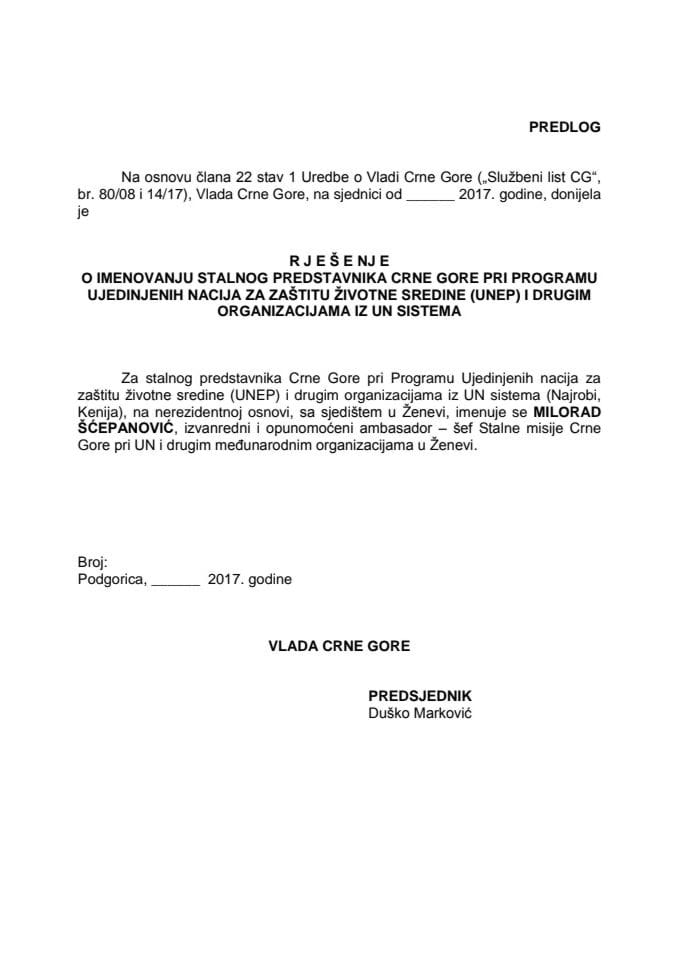 Predlog rješenja o imenovanju stalnog predstavnika Crne Gore pri Programu Ujedinjenih nacija za zaštitu životne sredine (UNEP) i drugim organizacijama UN sistema, na nerezidentnoj osnovi, sa sjedištem