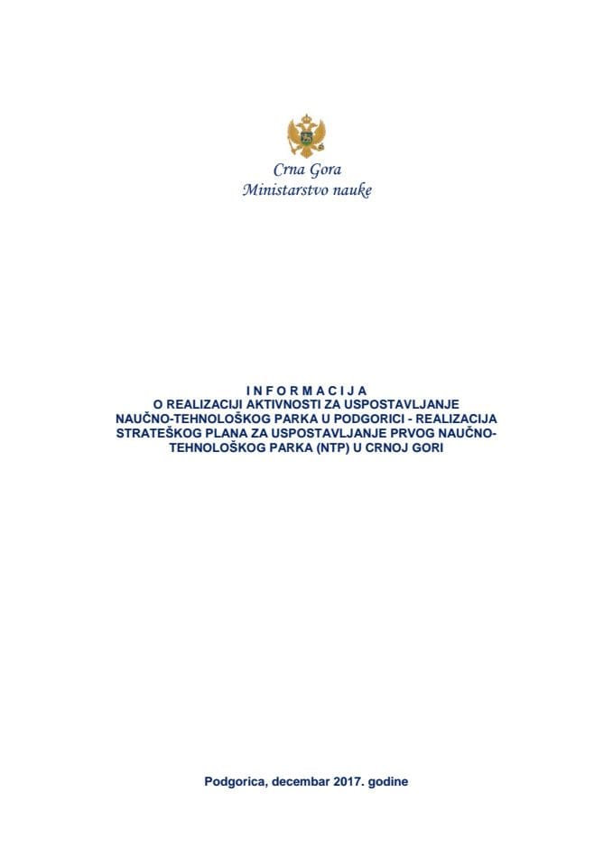 Informacija o realizaciji aktivnosti za uspostavljanje Naučno-tehnološkog parka u Podgorici - realizacija Strateškog plana za uspostavljanje prvog naučno -tehnološkog parka (NTP) u Crnoj Gori (bez ras