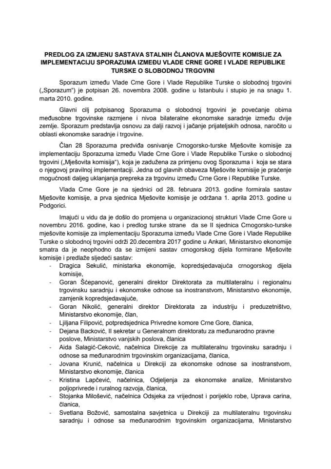 Предлог за измјену састава сталних чланова Мјешовите комисије за имплементацију Споразума између Владе Црне Горе и Владе Републике Турске о слободној трговини (без расправе)