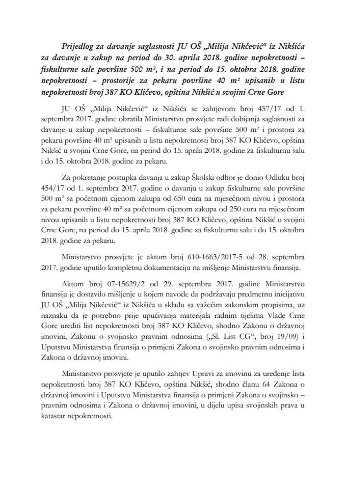 Предлог за давање сагласности ЈУ ОШ "Милија Никчевић" из Никшића за давање у закуп на период до 30. априла 2018. године непокретности - фискултурне сале површине 500 м², и на период до 15. октобра 2
