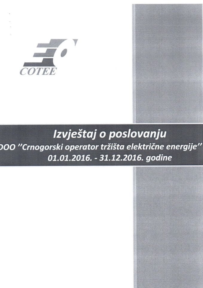 Izvještaj o poslovanju DOO "Crnogorski operator tržišta električne energije" - Podgorica, za period 1. 1. 2016 - 31. 12. 2016. godine sa finansijskim iskazima, Izvještajem nezavisnog revizora i Predlo