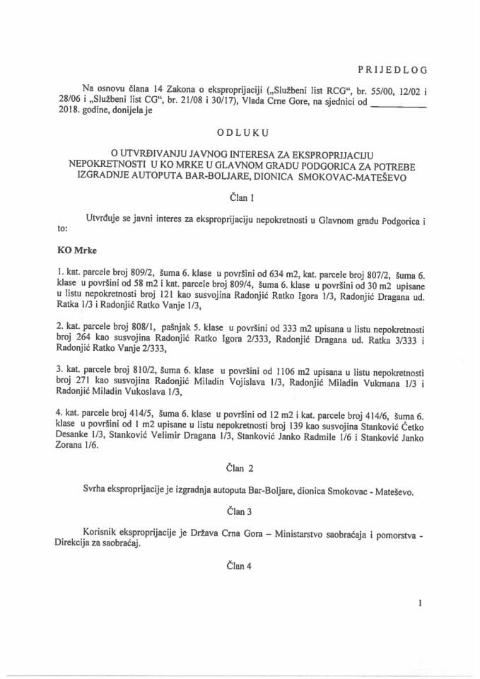 Predlog odluke o utvrđivanju javnog interesa za eksproprijaciju nepokretnosti u KO Mrke u Glavnom gradu Podgorica za potrebe izgradnje autoputa Bar-Boljare, dionica Smokovac-Mateševo (bez rasprave)