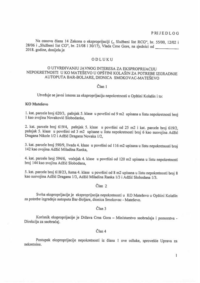 Предлог одлуке о утврђивању јавног интереса за експропријацију непокретности у КО Матешево у Општини Колашин за потребе изградње аутопута Бар - Бољаре, дионица Смоковац - Матешево (без расправе)