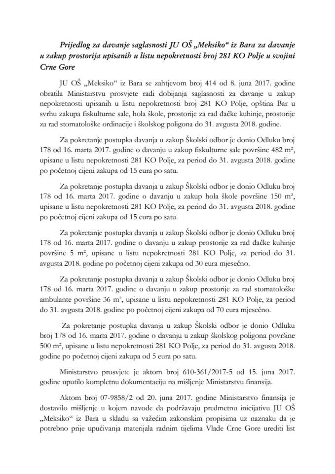 Предлог за давање сагласности ЈУ ОШ "Мексико" из Бара за давање у закуп просторија уписаних у лист непокретности број 281 КО Поље у својини Црне Горе (без расправе)