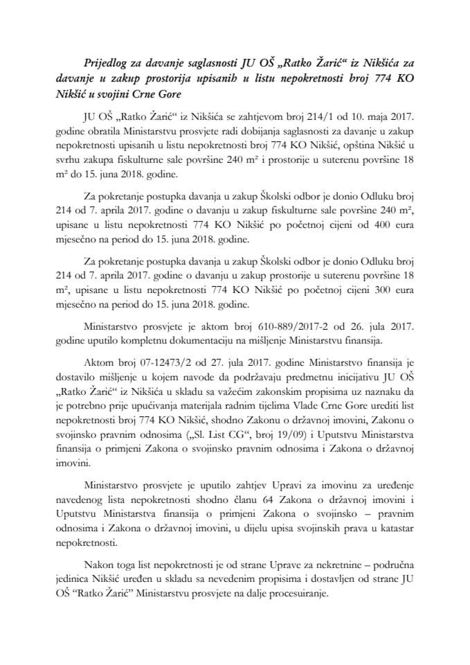 Predlog za davanje saglasnosti JU OŠ "Ratko Žarić" iz Nikšića za davanje u zakup prostorija upisanih u list nepokretnosti broj 774 KO Nikšić u svojini Crne Gore (bez rasprave) 	