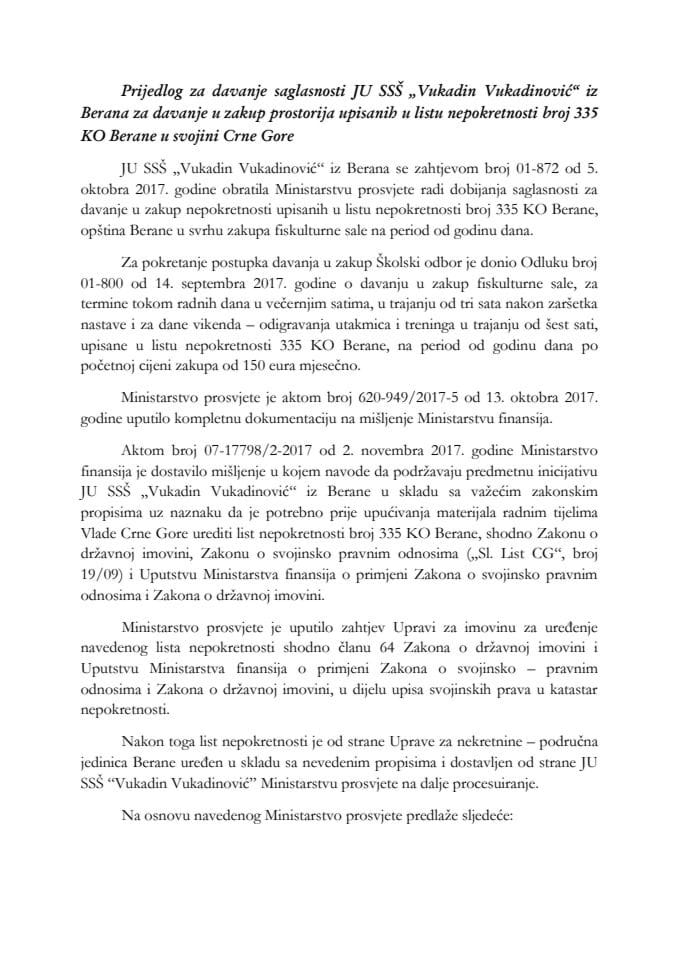 Predlog za davanje saglasnosti JU SSŠ "Vukadin Vukadinović" iz Berana za davanje u zakup prostorija upisanih u list nepokretnosti broj 335 KO Berane u svojini Crne Gore (bez rasprave)