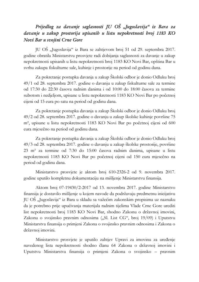 Predlog za davanje saglasnosti JU OŠ "Jugoslavija" iz Bara za davanje u zakup prostorija upisanih u list nepokretnosti broj 1183 KO Novi Bar u svojini Crne Gore (bez rasprave)	