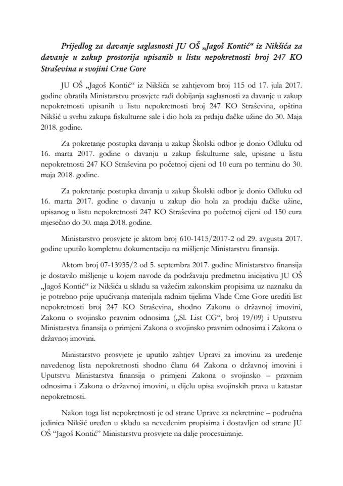 	Predlog za davanje saglasnosti JU OŠ "Jagoš Kontić" iz Nikšića za davanje u zakup prostorija upisanih u list nepokretnosti broj 247 KO Straševina u svojini Crne Gore (bez rasprave)