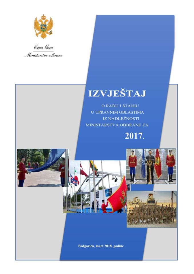 Izvještaj o radu i stanju u upravnim oblastima iz nadležnosti Ministarstva odbrane za 2017. godinu s Izvještajem o radu Direkcije za zaštitu tajnih podataka za 2017. godinu